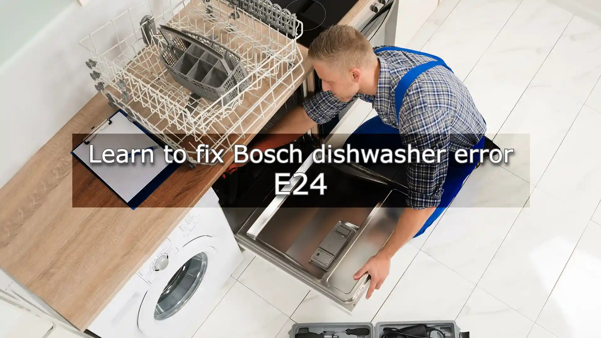 Learn to fix Bosch dishwasher error E24