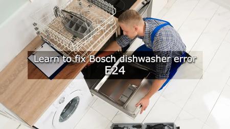 How to Fix Bosch Dishwasher E24 Error Code