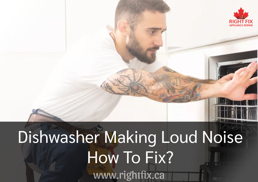 Dishwasher Making Loud Noise – How to Fix It Quickly and Easily