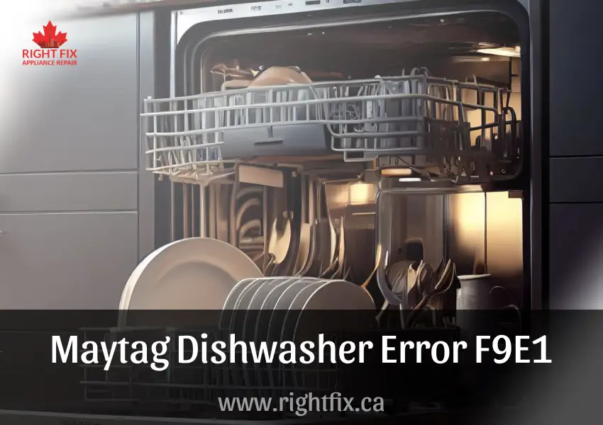 Maytag Dishwasher Error F9E1: Causes and How to Fix It