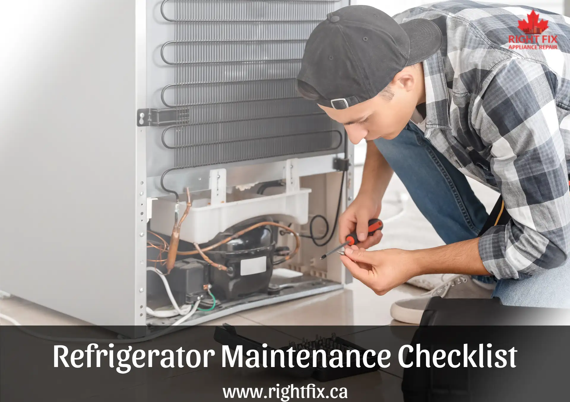  The Ultimate Refrigerator Maintenance Checklist | Tips from RightFix Toronto